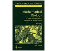 Mathematical Biology - Volume 2, Spatial Models And Biomedical Applications