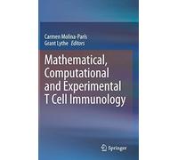 Mathematical, Computational And Experimental T Cell Immunology