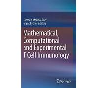 Mathematical, Computational And Experimental T Cell Immunology
