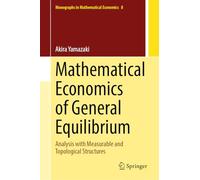 Mathematical Economics of General Equilibrium: Analysis With Measurable and Topological Structures