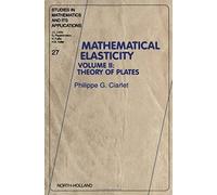 Mathematical Elasticity - Volume Ii : Theory Of Plates