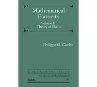 Mathematical Elasticity, Volume III: Theory of Shells