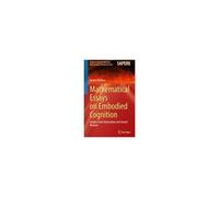 Mathematical Essays On Embodied Cognition