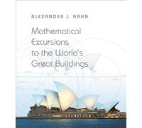 Mathematical Excursions to the World's Great Buildings
