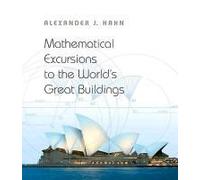 Mathematical Excursions To The World's Great Buildings