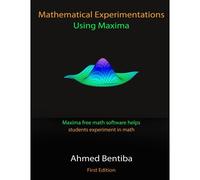 Mathematical Experimentations Using Maxima: Maxima Free Math Software Helps Students Experiment In Math