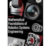 Mathematical Foundations for Robotics Systems Engineering: Linear Algebra, Multivariable Calculus, and Lie Groups for Motion, Estimation, and Dynamics