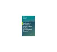 Mathematical Foundations For Side-Channel Analysis Of Cryptographic Systems