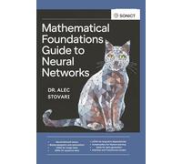Mathematical Foundations Guide to Neural Networks: CNNs, RNNs, LSTMs, Autoencoders, Attention Mechanisms, and More