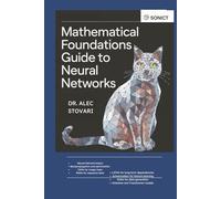 Mathematical Foundations Guide to Neural Networks: CNNs, RNNs, LSTMs, Autoencoders, Attention Mechanisms, and More