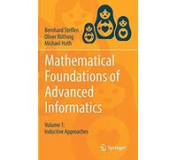 Mathematical Foundations Of Advanced Informatics : Volume 1: Inductive Approaches