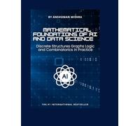 Mathematical Foundations of AI and Data Science: Discrete Structures, Graphs, Logic, and Combinatorics in Practice
