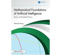 Mathematical Foundations of Artificial Intelligence Basics of Manifold Theory - Momiao Xiong - Chapman and Hall/CRC - ebook (ePub) - Livre