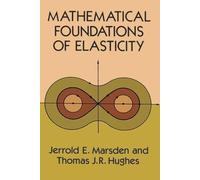 [ [ MATHEMATICAL FOUNDATIONS OF ELASTICITY (DOVER CIVIL AND MECHANICAL ENGINEERING) BY(MARSDEN, JERROLD E )](AUTHOR)[PAPERBACK]