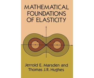 [ [ MATHEMATICAL FOUNDATIONS OF ELASTICITY (DOVER CIVIL AND MECHANICAL ENGINEERING) BY(MARSDEN, JERROLD E )](AUTHOR)[PAPERBACK]