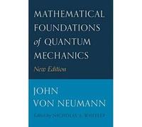 Mathematical Foundations of Quantum Mechanics - [Livre en VO] John Von Neumann, Robert T Beyer (Auteur)