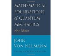 Mathematical Foundations of Quantum Mechanics - [Livre en VO] John Von Neumann, Robert T Beyer (Auteur)