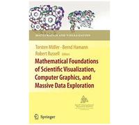 Mathematical Foundations Of Scientific Visualization, Computer Graphics, And Massive Data Exploration