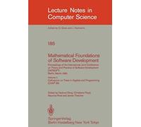 Mathematical Foundations Of Software Development. Proceedings Of The International Joint Conference On Theory And Practice Of Software Development (Tapsoft), Berlin, March 25-29, 1985