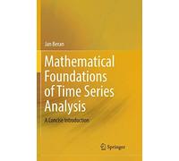Mathematical Foundations Of Time Series Analysis