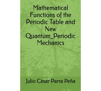 Mathematical Functions of the Periodic Table and New Quantum_Periodic Mechanics: ninguno