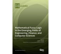 Mathematical Fuzzy Logic In The Emerging Fields Of Engineering, Finance, And Computer Sciences