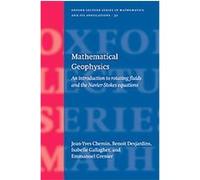 Mathematical Geophysics, Oxford Lecture Series in Mathematics and Its Applications B. Desjardins, E. Grenier, I.J. Gallagher, J. Y. Chemin (Auteur)