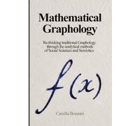 Mathematical Graphology: Re-thinking traditional Graphology through the analytical methods of Social Sciences and Semiotics