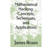 Mathematical Hacking: Concepts, Techniques, and Applications