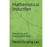 Mathematical Induction: Elementary and Intermediate Level