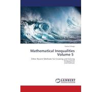 Mathematical Inequalities Volume 5: Other Recent Methods for Creating and Solving Inequalities2nd Edition