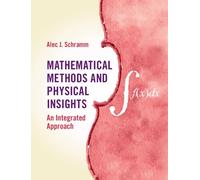 Mathematical Methods And Physical Insights