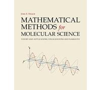 Mathematical Methods for Molecular Science: Theory and Applications, Visualizations and Narrative