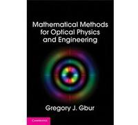 Mathematical Methods For Optical Physics And Engineering Gregory J Gbur (Auteur)