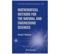 Mathematical Methods For The Natural And Engineering Sciences