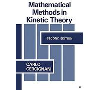 Mathematical Methods In Kinetic Theory