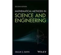 Mathematical Methods in Science and Engineering by Bayin & Selcuk S. Middle East Technical University Ankara & Turkey Bayin Selcuk S. Middle East Technical University Ankara Turkey (Auteur)