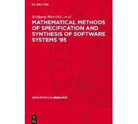 Mathematical Methods Of Specification And Synthesis Of Software Systems '85
