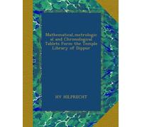 Mathematical,metrological and Chronological Tablets Form the Temple Library of Dippur