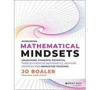 Mathematical Mindsets: Unleashing Students' Potential through Creative Mathematics, Inspiring Messages and Innovative Teaching