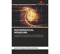 MATHEMATICAL MODELING: An application of Poiseuille's Law and the Riemann Integral to calculate blood flow in a blocked artery