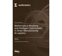 Mathematical Modeling And Intelligent Optimization In Green Manufacturing & Logistics