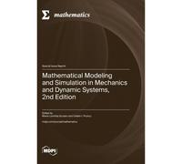 Mathematical Modeling And Simulation In Mechanics And Dynamic Systems, 2nd Edition