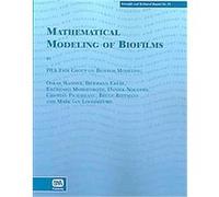 Mathematical Modeling of Biofilms, Scientific And Technical Report Series Iwa Tast Group on Biofilm Modeling (Auteur)