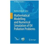 Mathematical Modelling And Numerical Simulation Of Oil Pollution Problems