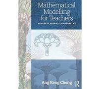 Mathematical Modelling for Teachers: Resources, Pedagogy and Practice - [Version Originale] Inconnu (Auteur)