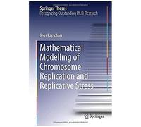 Mathematical Modelling Of Chromosome Replication And Replicative Stress