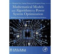Mathematical Models and Algorithms for Power System Optimization: Modeling Technology for Practical Engineering Problems