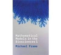 Mathematical Models in the Biosciences I - Michael Frame - Yale University Press - Livre en Anglais - Paperback Michael FrameMichael Frame (Auteur)