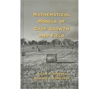 Mathematical Models of Crop Growth and Yield, Books in Soils, Plants, and the Environment, 91 Allen R. Overman, Richard V. Scholtz (Auteur)